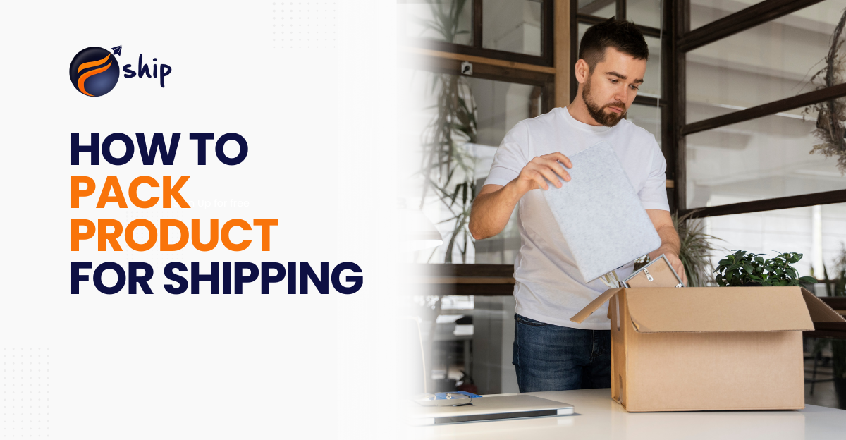 How to Pack Products for Shipping: A Smart Tips Guide for eCommerce Sellers