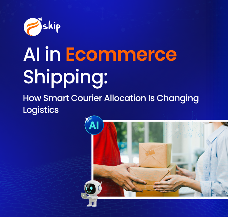 AI in Ecommerce Shipping: How Smart Courier Allocation Is Changing Logistics