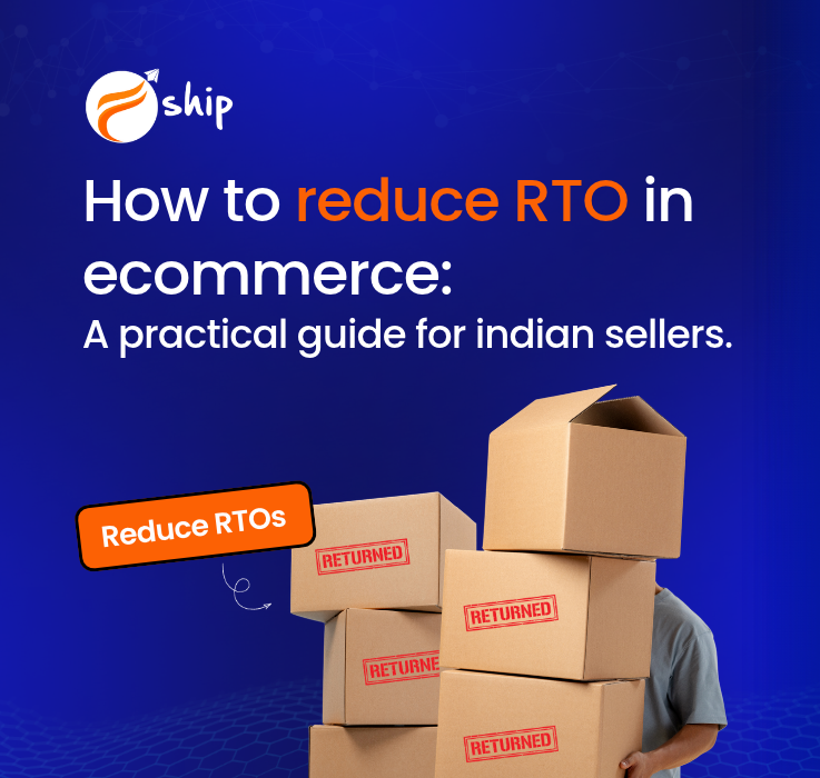 How to Reduce RTO in Ecommerce: A Practical Guide for Indian Sellers